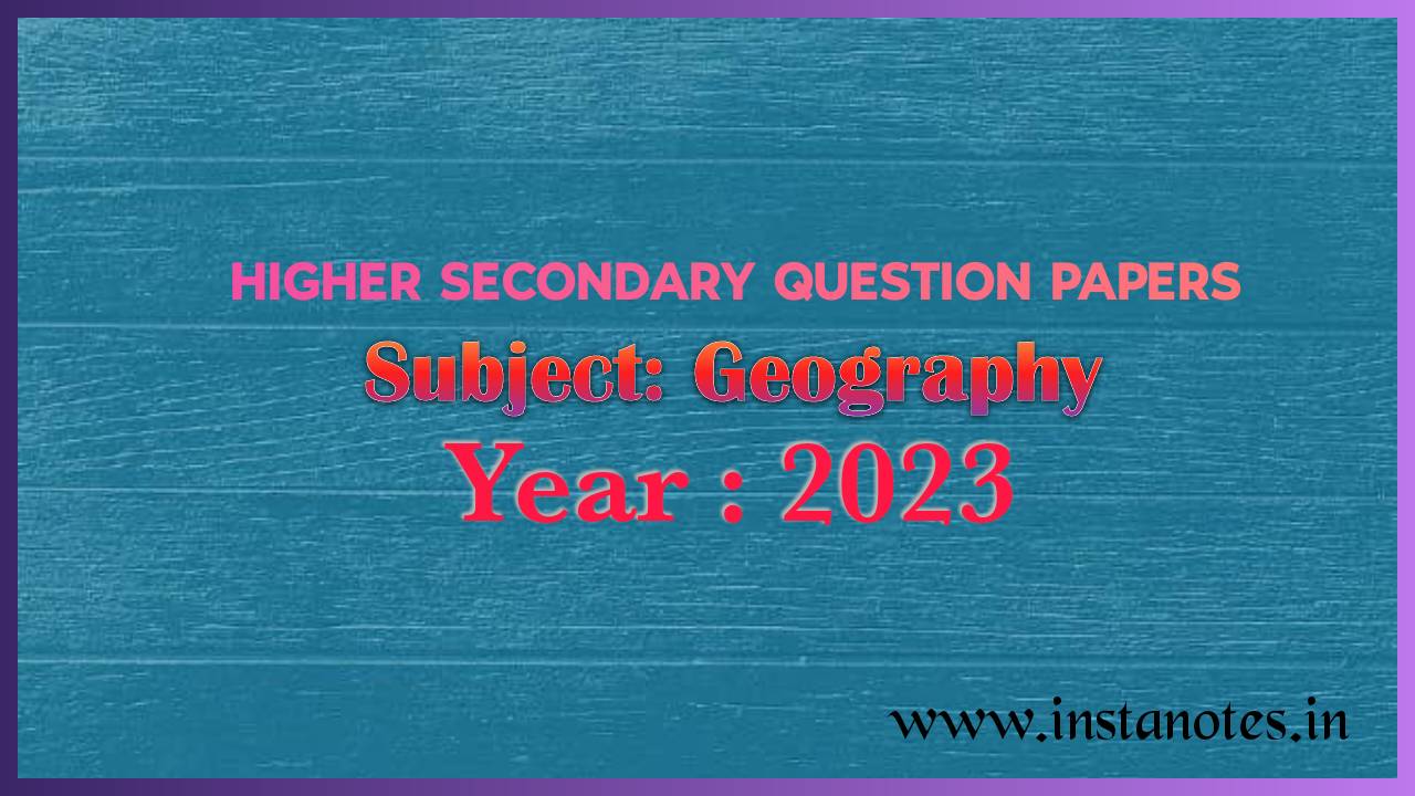 Higher Secondary 2023 Geography Question Paper pdf