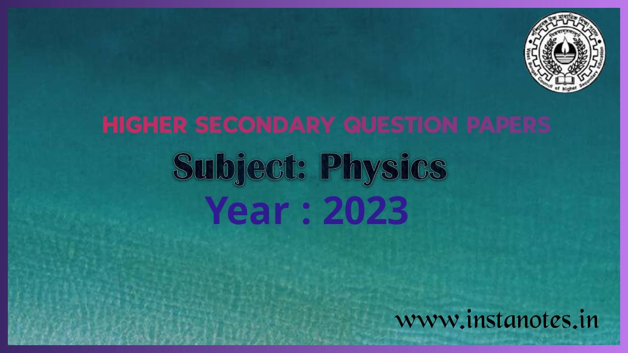 Higher Secondary 2023 Physics Question Paper pdf