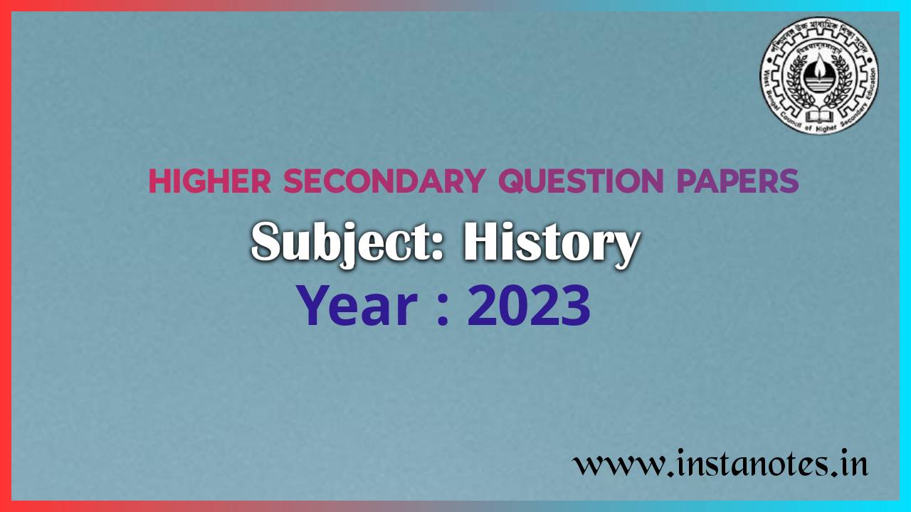 Higher Secondary 2023 History Question Paper | উচ্চমাধ্যমিক ২০২৩ ইতিহাস প্রশ্নপত্র