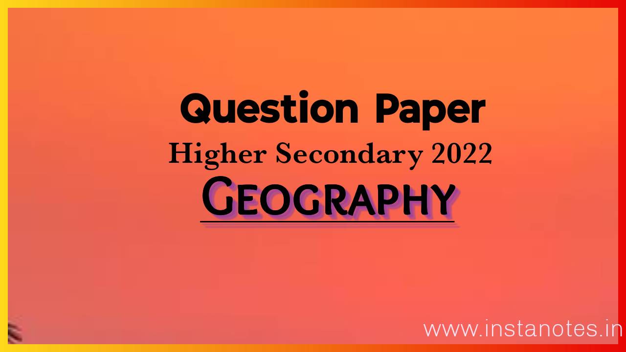 Higher secondary 2022 Geography Question Paper pdf