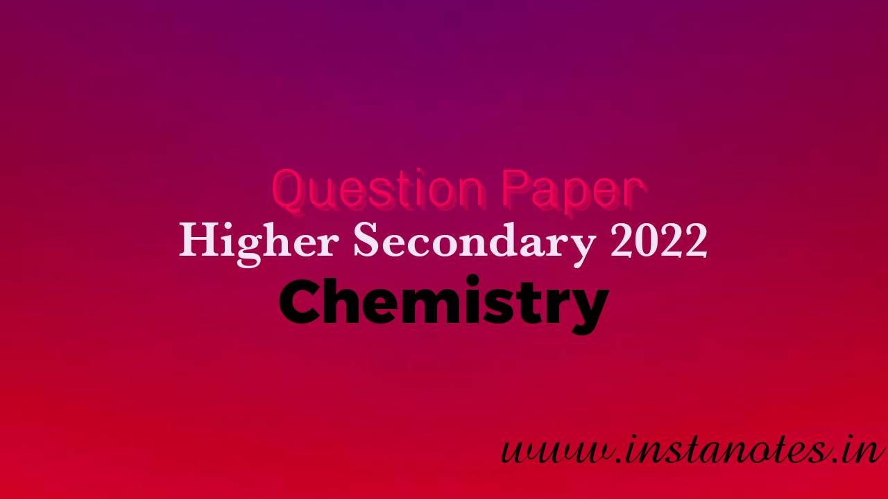 Higher Secondary 2022 Chemistry Question Paper pdf